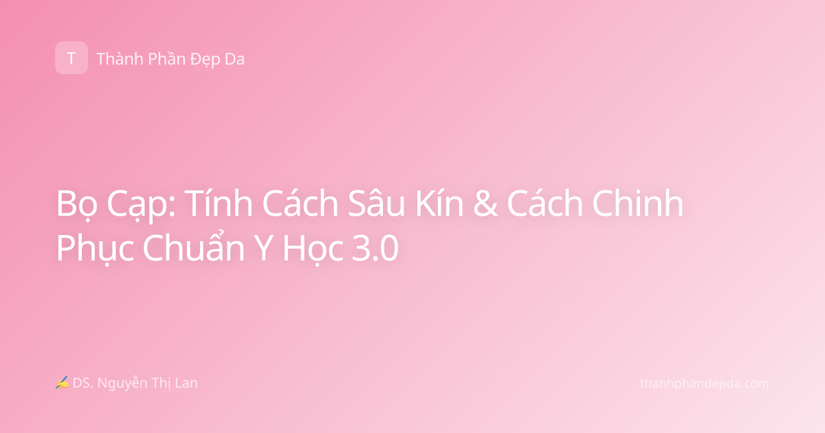 Bọ Cạp: Tính Cách Sâu Kín & Cách Chinh Phục Chuẩn Y Học 3.0