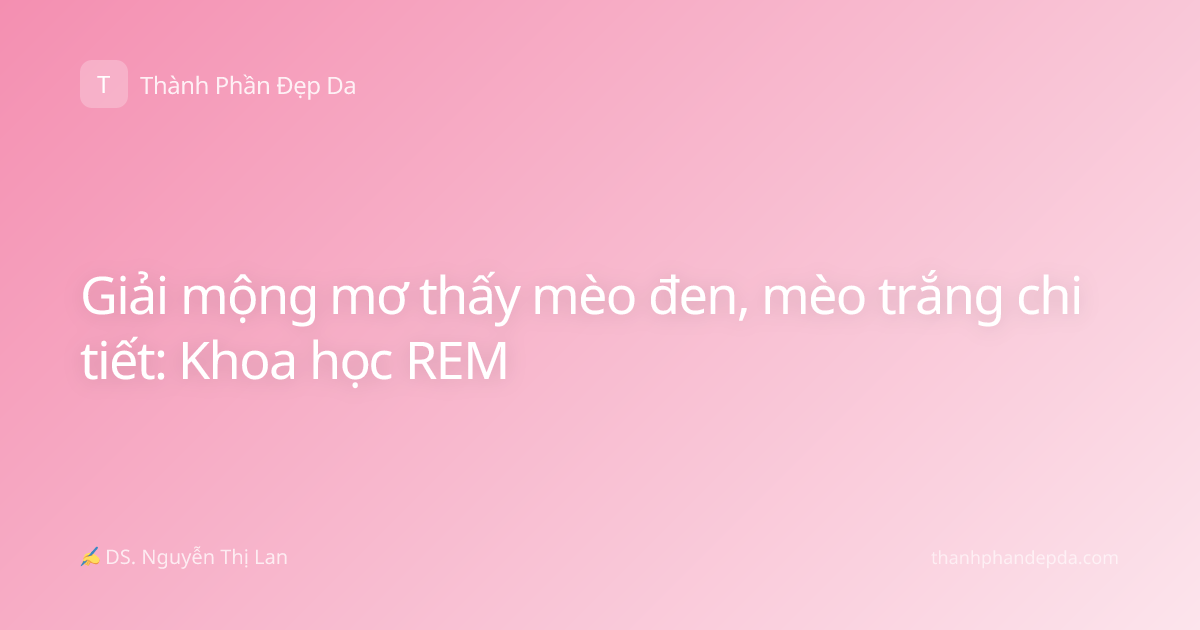 Giải mộng mơ thấy mèo đen, mèo trắng chi tiết: Khoa học REM