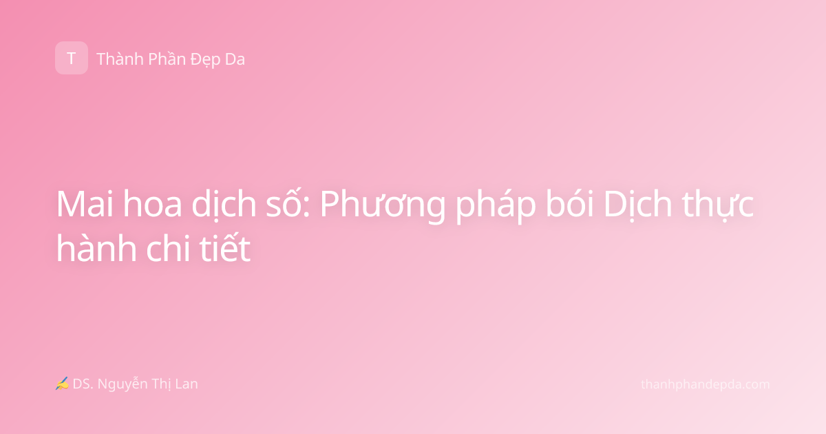Mai hoa dịch số: Phương pháp bói Dịch thực hành chi tiết