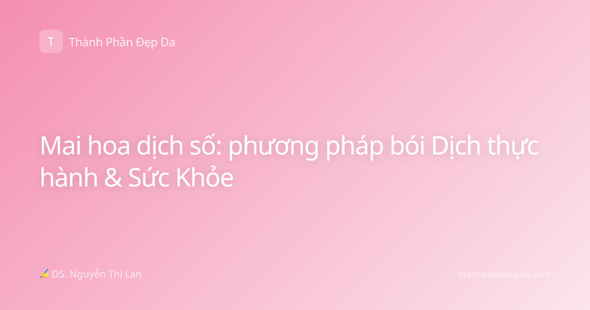 Mai hoa dịch số: phương pháp bói Dịch thực hành & Sức Khỏe