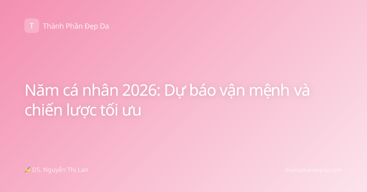 Năm cá nhân 2026: Dự báo vận mệnh và chiến lược tối ưu