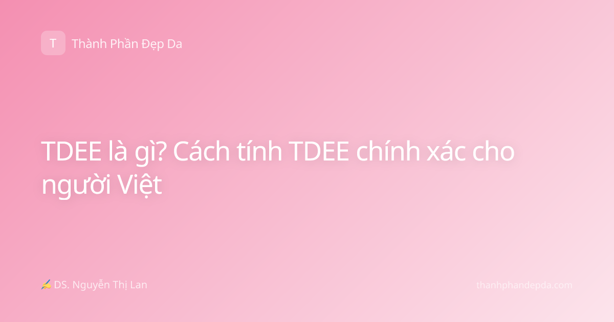 TDEE là gì? Cách tính TDEE chính xác cho người Việt