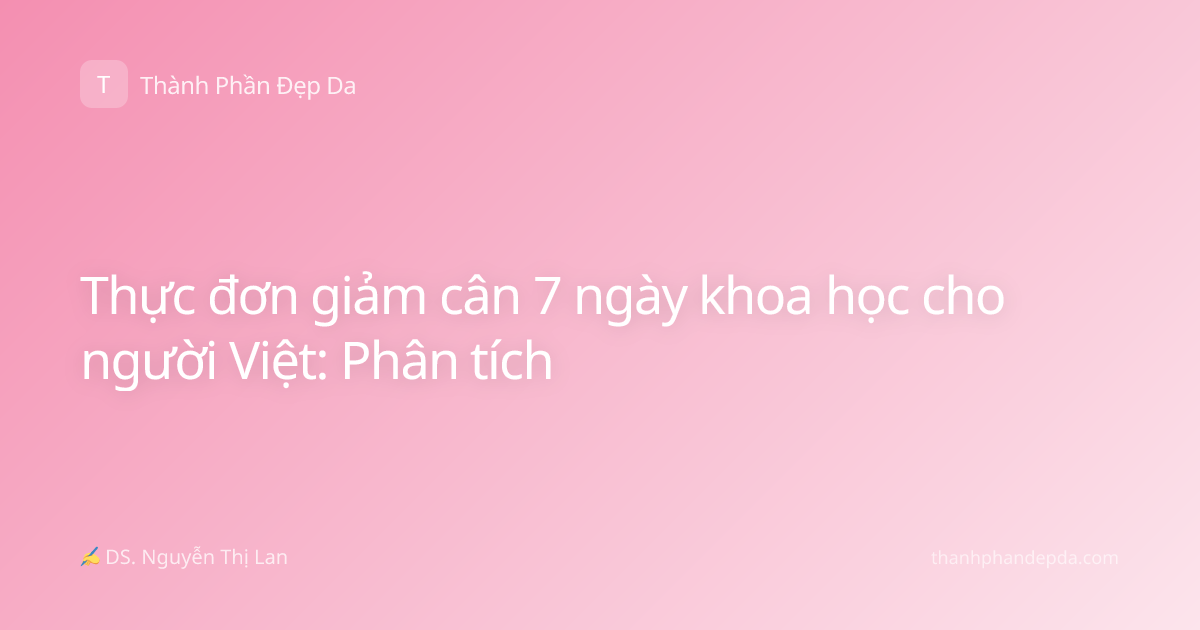 Thực đơn giảm cân 7 ngày khoa học cho người Việt: Phân tích